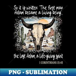 So it is written The first man Adam became a living being the last Adam a life-giving spirit Cowboy Boots And Hats - High-Quality PNG Sublimation Download - Vibrant and Eye-Catching Typography
