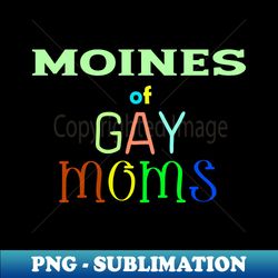 lgbt pride Moines - Exclusive Sublimation Digital File - Fashionable and Fearless