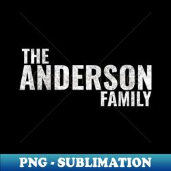 The Anderson Family Anderson Surname Anderson Last name - Unique Sublimation PNG Download - Bring Your Designs to Life