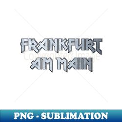 Frankfurt am Main - High-Resolution PNG Sublimation File - Transform Your Sublimation Creations