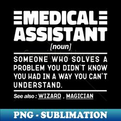 Medical Assistant Noun Definition Design Funny Medical Assistant Noun - Artistic Sublimation Digital File - Revolutionize Your Designs