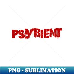 Psybient - Premium Sublimation Digital Download - Unleash Your Inner Rebellion