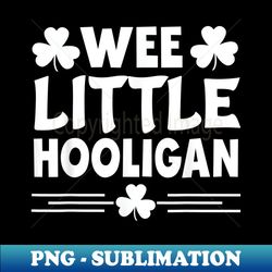 Wee Little Hooligan St Patricks Day Irish Shamrock Family - PNG Transparent Digital Download File for Sublimation - Fashionable and Fearless