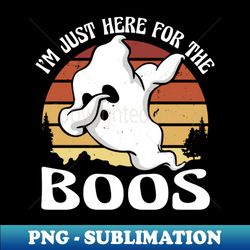 Im Just Here for the Boos  Funny Dabbing Ghost Halloween - Special Edition Sublimation PNG File - Vibrant and Eye-Catching Typography