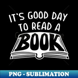 Its a Good Day to Read a Book - Retro PNG Sublimation Digital Download - Revolutionize Your Designs