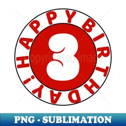 Happy 3rd birthday - PNG Transparent Sublimation Design - Revolutionize Your Designs