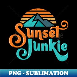 Sunset Junkie - Professional Sublimation Digital Download - Defying the Norms