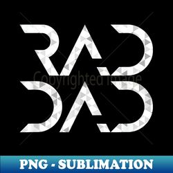 Rad Dad - Instant Sublimation Digital Download - Bold & Eye-catching