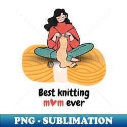 best knitting mom ever - retro png sublimation digital download - spice up your sublimation projects
