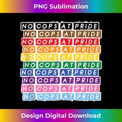 No Cops At Pride LGBTQ Inclusive Rainbow Flag Statement Tank To - Classic Sublimation PNG File - Ideal for Imaginative Endeavors