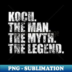 Koch Legend Koch Family name Koch last Name Koch Surname Koch Family Reunion - Instant PNG Sublimation Download - Unleash Your Creativity