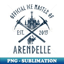 Disney Frozen Official Ice Master Of Arendelle Est. - Special Edition Sublimation PNG File - Unleash Your Inner Rebellion
