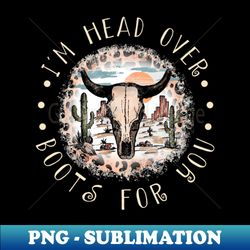 Im Head Over Boots For You Cactus Leopard Bull-Skull Deserts - Unique Sublimation PNG Download - Transform Your Sublimation Creations