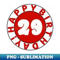 Happy 29th Birthday - Creative Sublimation PNG Download - Create with Confidence