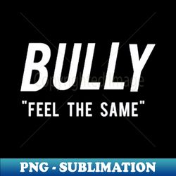 Bully - Aesthetic Sublimation Digital File - Unlock Vibrant Sublimation Designs