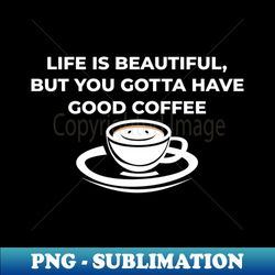 Good coffee - Aesthetic Sublimation Digital File - Instantly Transform Your Sublimation Projects