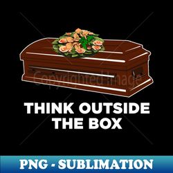think outside the box - decorative sublimation png file - fashionable and fearless