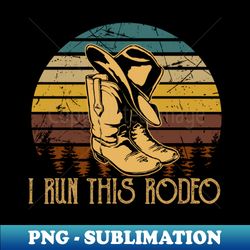 I Run This Rodeo Cowboys Hats - Vintage Sublimation PNG Download - Add a Festive Touch to Every Day