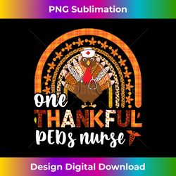 One thankful PEDs Nurse turkey rainbow thanksgiving fall Long Slee - Crafted Sublimation Digital Download - Pioneer New Aesthetic Frontiers