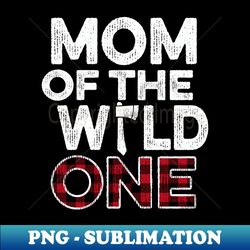 mom of the wild one lumberjack first birthday baby shower - sublimation-ready png file - perfect for sublimation mastery