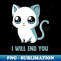 I Will End You - Signature Sublimation PNG File - Enhance Your Apparel with Stunning Detail