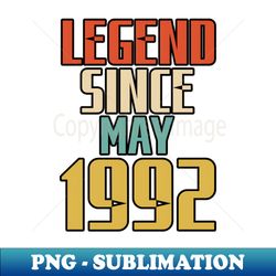 LEGEND SINCE MAY 1992 - Exclusive PNG Sublimation Download - Perfect for Sublimation Mastery