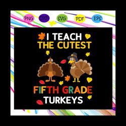 I teach the cutest fifth grade turkeys, funny thanksgiving gift, funny gift, thanksgiving party, thanksgiving gift, than