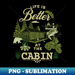 Better at the cabin - Exclusive PNG Sublimation Download - Revolutionize Your Designs