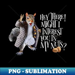 My Squirrel Nuts - Retro PNG Sublimation Digital Download - Stunning Sublimation Graphics