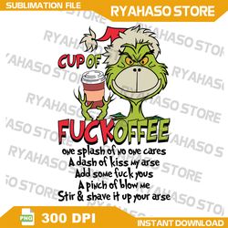 Cup of fuckoffee PNG,Grinch face png, funny Christmas png, Mug design, Christmas Coffee png, Xmas png,Instant Download