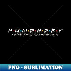 The Humphrey Family Humphrey Surname Humphrey Last name - PNG Transparent Sublimation File - Add a Festive Touch to Every Day