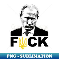 Fck Putin - Special Edition Sublimation PNG File - Perfect for Sublimation Art