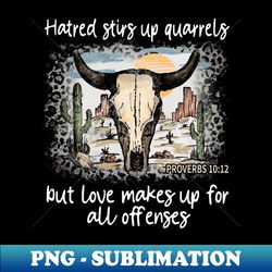 hatred stirs up quarrels but love makes up for all offenses cowgirl graphic boot  hats - instant png sublimation download - create with confidence