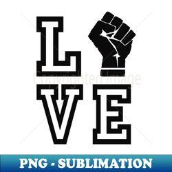 Love Black Lives Matter - PNG Sublimation Digital Download - Perfect for Sublimation Art