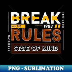 Break All The Rules Brooklyn New York Vintage - PNG Sublimation Digital Download - Transform Your Sublimation Creations