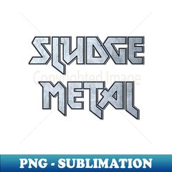 Sludge Metal - Decorative Sublimation PNG File - Perfect for Creative Projects