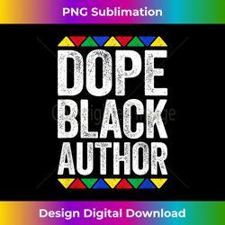 Dope Black Author T-Shirt Black Pride Shirt - Artisanal Sublimation PNG File - Chic, Bold, and Uncompromising