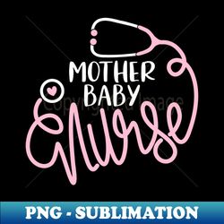 mom baby postpartum nursing department - mother baby nurse - sublimation-ready png file - capture imagination with every detail