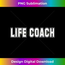 Life Coach - Urban Sublimation PNG Design - Ideal for Imaginative Endeavors