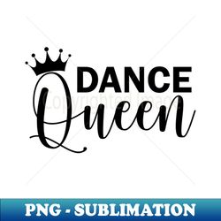 Dance Queen - Vintage Sublimation PNG Download - Bring Your Designs to Life
