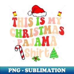 This is my Christmas pajama Shirt - PNG Sublimation Digital Download - Unleash Your Inner Rebellion