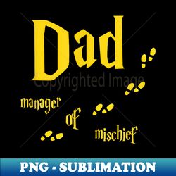 Dad manager of mischief - Decorative Sublimation PNG File - Perfect for Sublimation Mastery