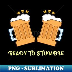 Ready To Stumble - Premium Sublimation Digital Download - Bold & Eye-catching
