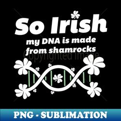 Irish DNA -  Paddys Day t-shirt - Sublimation-Ready PNG File - Perfect for Sublimation Mastery