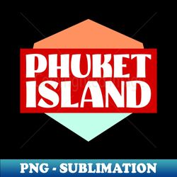 Phuket Island - Vintage Sublimation PNG Download - Transform Your Sublimation Creations