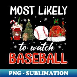 most likely to watch baseball coffee christmas santa hat - aesthetic sublimation digital file - bold & eye-catching
