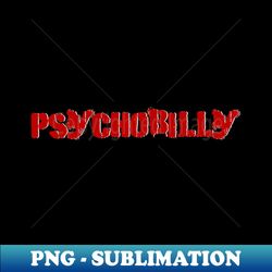 Psychobilly - Exclusive Sublimation Digital File - Add a Festive Touch to Every Day