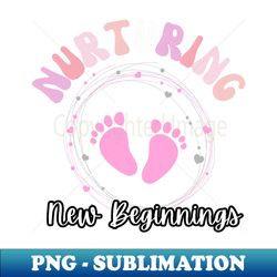 Labor and Delivery Nurse L&D Nurse Nurturing New Beginnings - Modern Sublimation PNG File - Defying the Norms