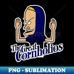 The Great Cornholio II - Signature Sublimation PNG File - Boost Your Success with this Inspirational PNG Download