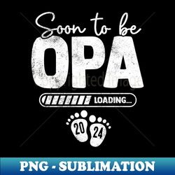 Soon To Be Opa Loading 2024 For Pregnancy Or New Baby - Elegant Sublimation PNG Download - Spice Up Your Sublimation Projects